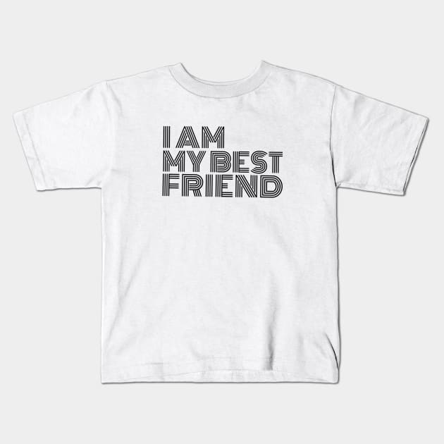 I am my best friend Kids T-Shirt by marko.vucilovski@gmail.com